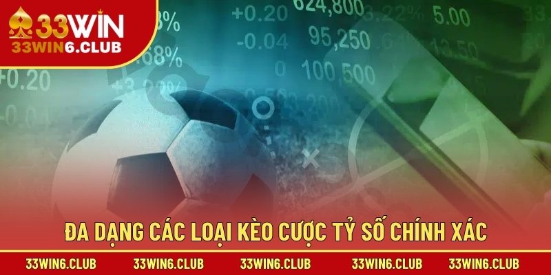 Đa dạng các loại kèo cược tỷ số chính xác