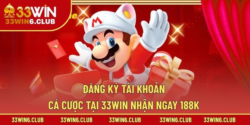 Đăng ký tài khoản cá cược tại 33win nhận ngay 188K 