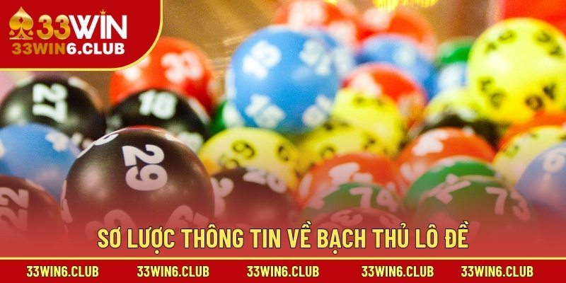 Sơ lược thông tin về bạch thủ lô đề