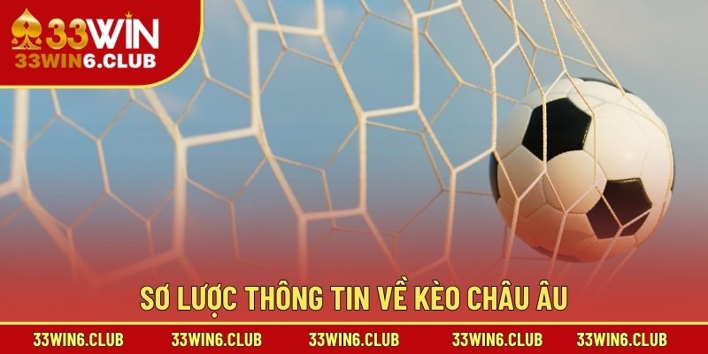 Sơ lược thông tin về kèo châu âu