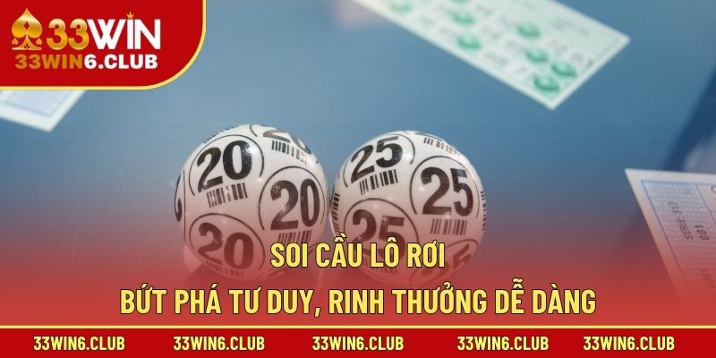 Soi Cầu Lô Rơi – Bứt Phá Tư Duy, Rinh Thưởng Dễ Dàng
